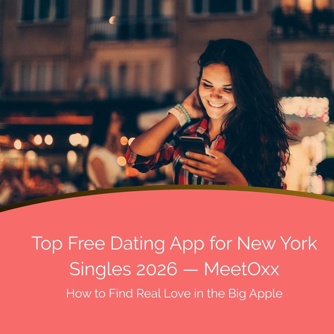 Top Free Dating App for New York Singles 2026 | MeetOxx