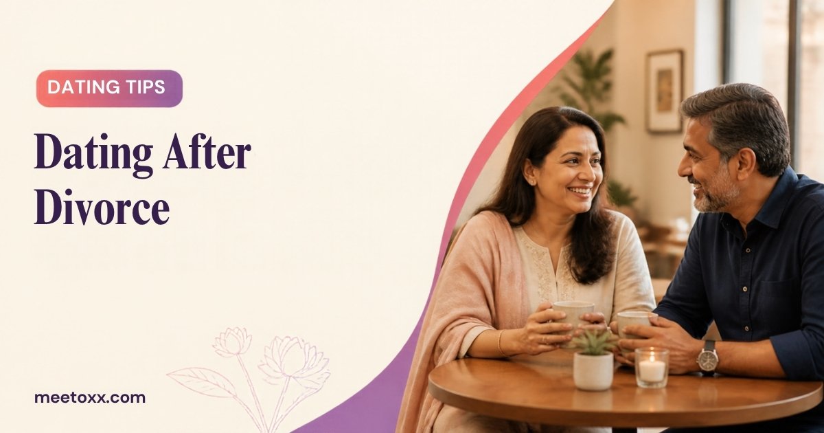 Dating After Divorce in India: Starting Again on Your Own Terms