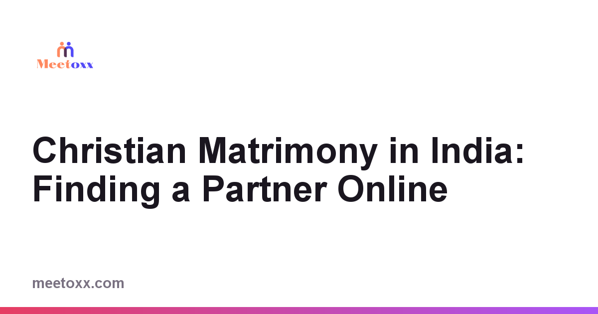 Christian Matrimony in India: Finding a Partner Online